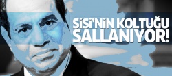Sisi’nin koltuğu sallanıyor