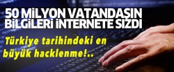 50 milyon Türk'ün bilgileri hacklendi..