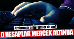 Sosyal medya hesapları mercek altında!..
