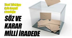 Söz ve karar milli iradede!..