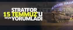 Stratfor 15 Temmuz'u böyle yorumladı..
