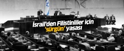 İsrail'den Filistinliler için 'sürgün' yasası