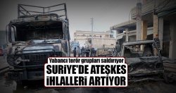 Suriye'de ateşkes ihlalleri artıyor..