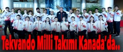Türkiye Tekvando Milli Takımı Kanada'da..