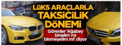 ÖTV muafiyeti yeni bir dönem açtı.. Lüks araçlarla taksicilik dönemi!..