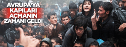 'Sığınmacılara kapıları açmanın zamanı geldi'