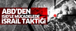 ABD'den IŞİD'le mücadelede İsrail taktiği