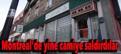 Montreal’de yine camiye saldırdılar!..
