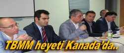 TBMM heyeti Kanada’da..