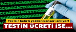 Tek bir belirti yokken kanseri anlayan test!