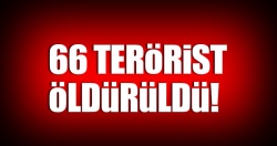 66 terörist etkisiz hale getirildi!