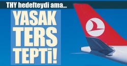 Yasak ters tepti!.. THY yasağa rağmen yolcu sayısını yüzde 2.5 artırdı..
