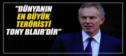 "EN BÜYÜK TERÖRİST BLAIR"