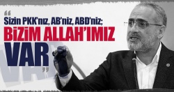 Topçu: “Sizin PKK'nız bizim Allah'ımız var”