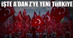 İşte A’dan Z’ye yeni Türkiye!..