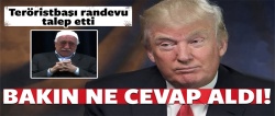 Trump, FETÖ'nün randevu talebini reddetti!..