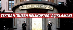 TSK'dan düşen helikopterle ilgili ilk açıklama!..