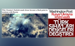 Washington Post: Türk SİHA'ları, Moskova'da alarma neden oldu