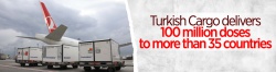 Turkish Cargo carries 100 million vaccine doses around world so far