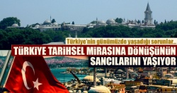 "Türkiye tarihsel mirasına dönüşünün sancılarını yaşıyor"