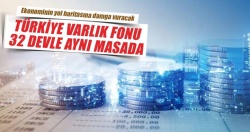 Türkiye Varlık Fonu 32 devle aynı masada...