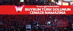 ​Buyrun Türk solunun cenaze namazına!..