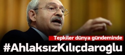 #AhlaksızKılıçdaroğlu dünya gündeminde