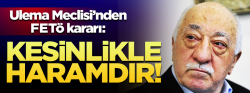 Ulema fetvası: ''FETÖ faaliyetlerine katılmak kesinlikle haramdır''
