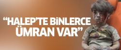 'Halep'te Ümran gibi binlerce çocuk var'