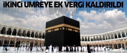 İkinci umreye ek vergi kaldırıldı