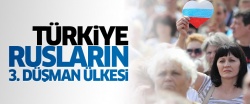 Türkiye, Rusların 3. düşmanı..
