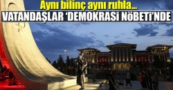 Vatandaşlar 'demokrasi nöbeti'nde...