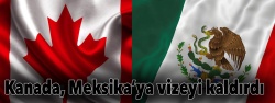 Kanada, Meksika’ya vizeyi kaldırdı