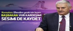 Başbakan'dan komutana: Vur kardeşim, sesimi kaydet ve vur!