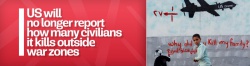 US halts reporting of civilian deaths outside war zones