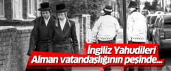 İngiliz Yahudileri Almanya vatandaşlığı peşinde..