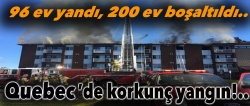 Quebec'de korkunç yangın!.. 96 ev yandı, 200 ev boşaltıldı..