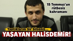 İşte hayattaki Halisdemir!