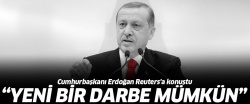 Cumhurbaşkanı Erdoğan Reuters'a konuştu