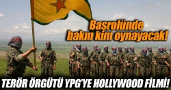 Terör örgütü YPG'ye Hollywood filmi!..