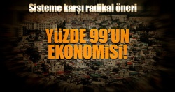 Yüzde 99’un ekonomisi..
