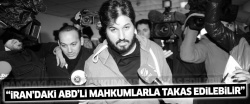 ABD, Zarrab'ı İran'daki mahkumlarla takas edebilir