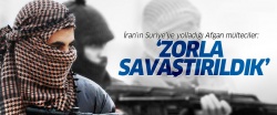 İran, Afgan mültecileri Suriye’de zorla savaştırmış!..