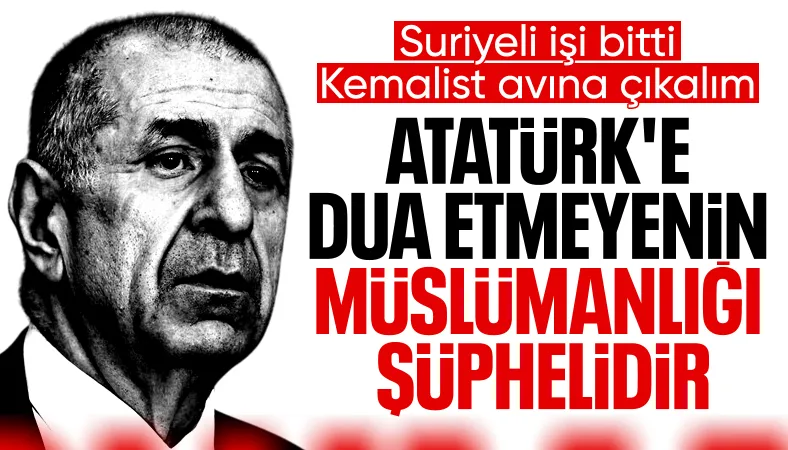 Ümit Özdağ: Atatürk’e dua edilmesine karşı çıkanların Müslümanlığı şüphelidir