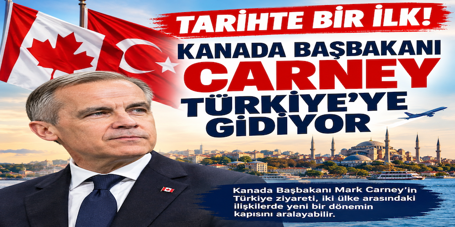Kanada Başbakanı Carney Türkiye'ye gidiyor!